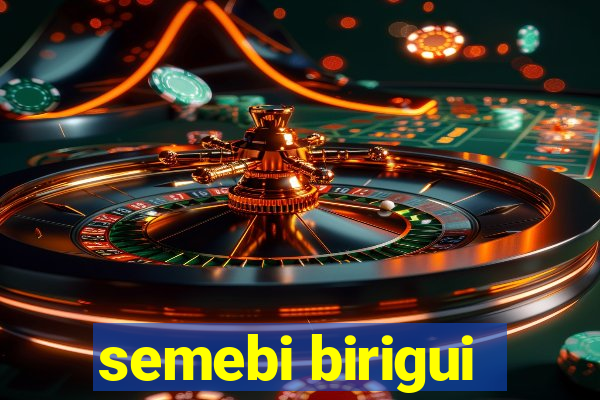 semebi birigui